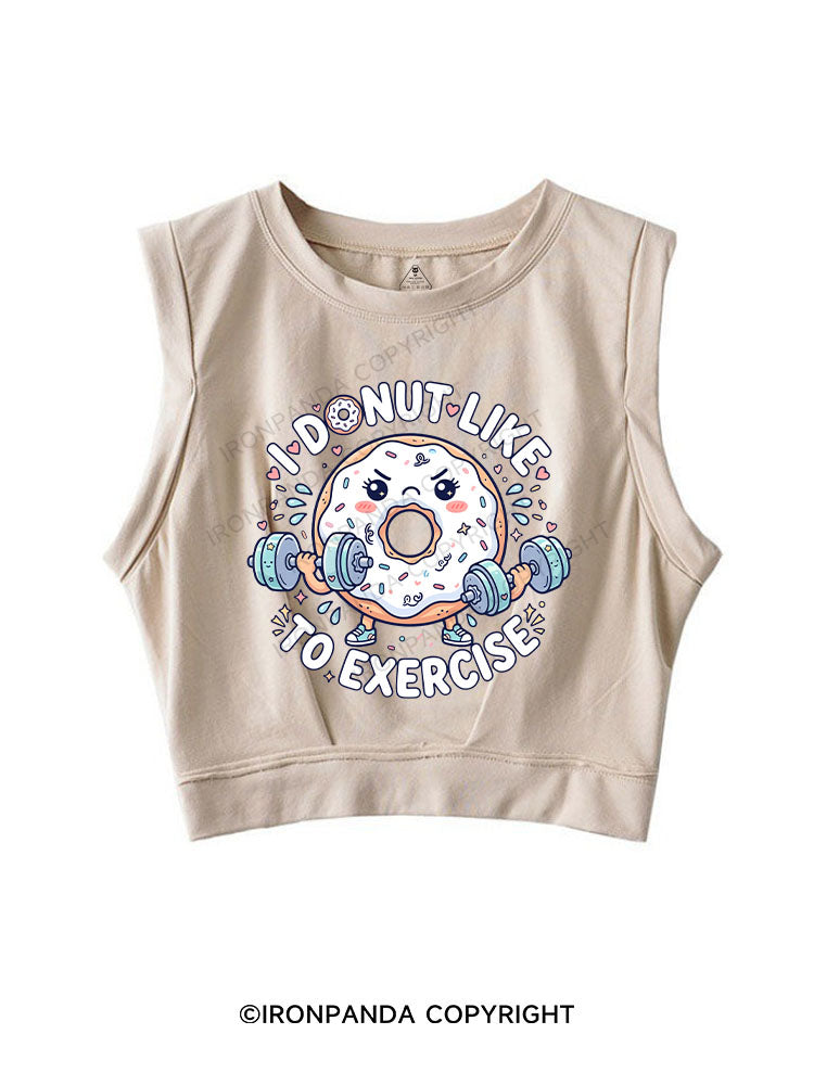 I Donut Like to Exercise SLEEVELESS CROP TOPS