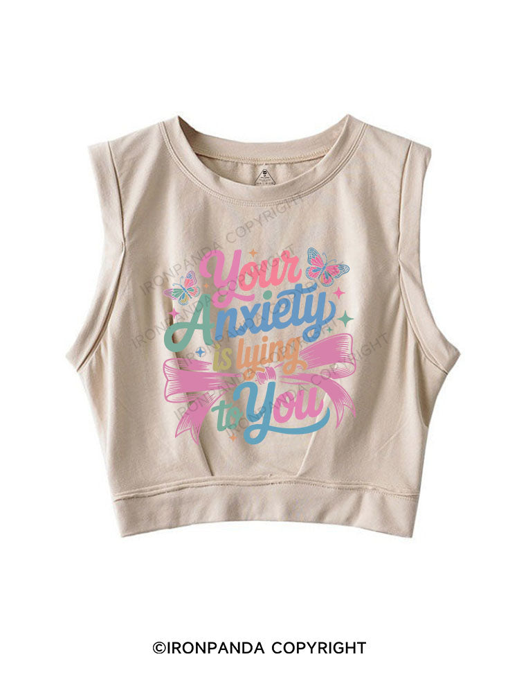 your anxiety is lying to you SLEEVELESS CROP TOPS