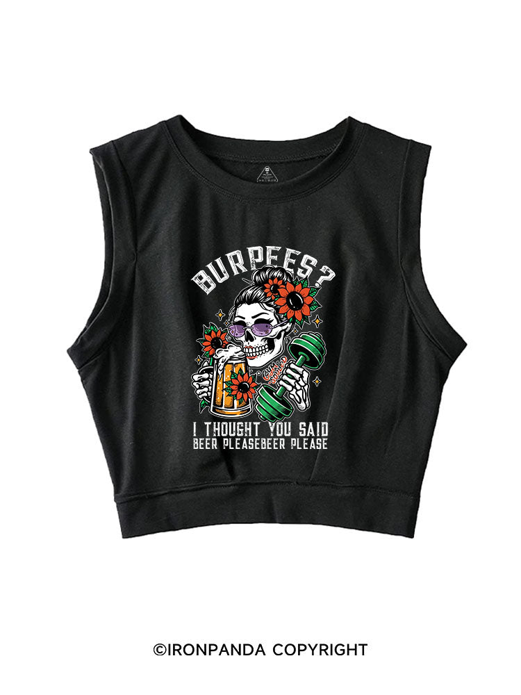 BURPEES ？I THOUGHT YOU SAID BEER PLEASE SLEEVELESS CROP TOPS