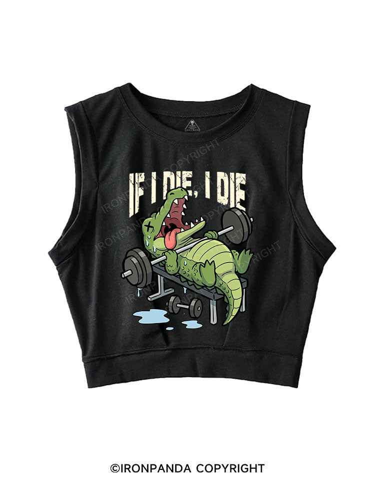 If I die, I die SLEEVELESS CROP TOPS