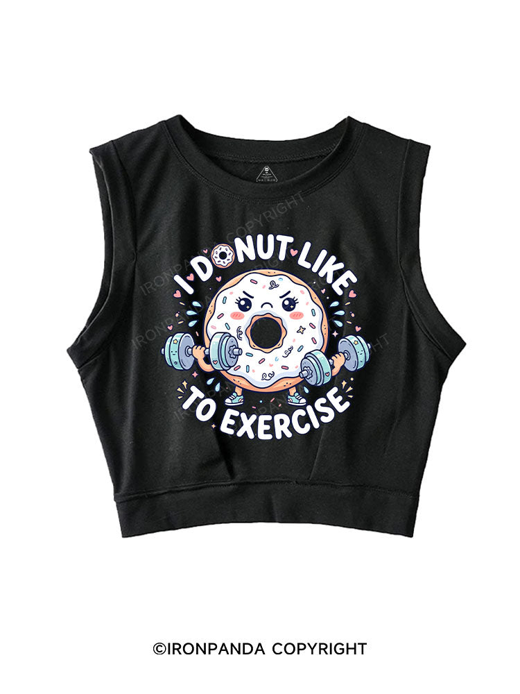 I Donut Like to Exercise SLEEVELESS CROP TOPS