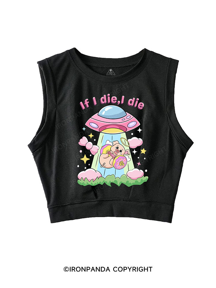 IF I DIE,I DIE SLEEVELESS CROP TOPS