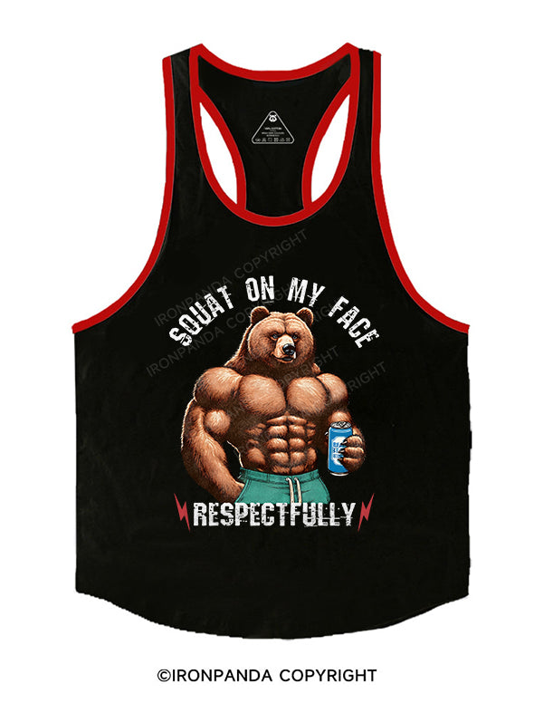 Squat on my face respectfully Stringer Gym Vest