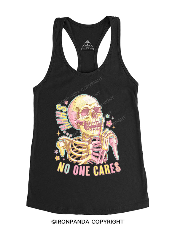 shhh no one cares Gym Racerback Tank