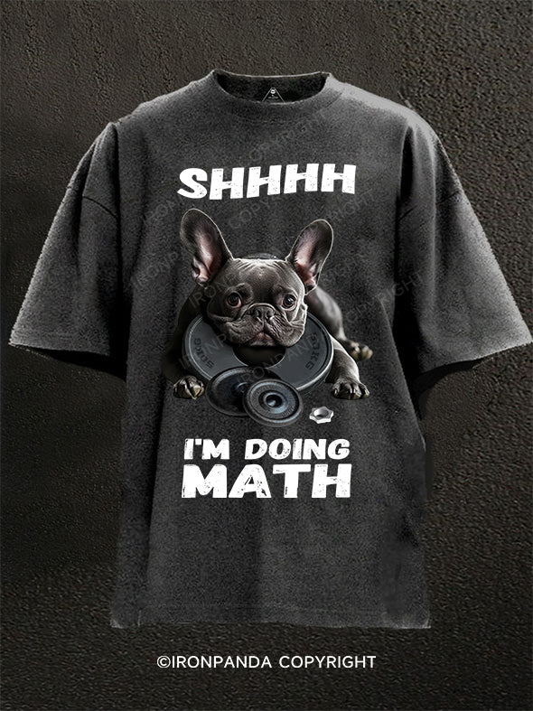 shhhh i'm doing math bulldog Washed Gym Shirt
