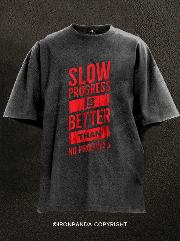 slow progress better than no progress Washed Gym Shirt