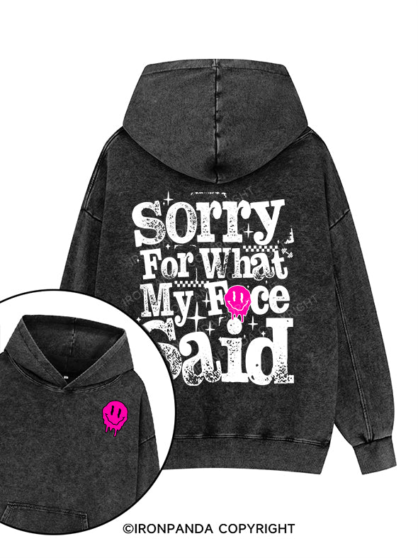 Sorry for what my face said Printed Washed Gym Hoodie