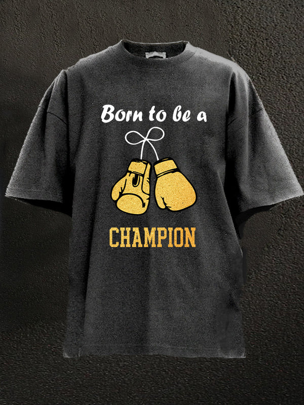 Born to Be  A Champion Washed Gym Shirt