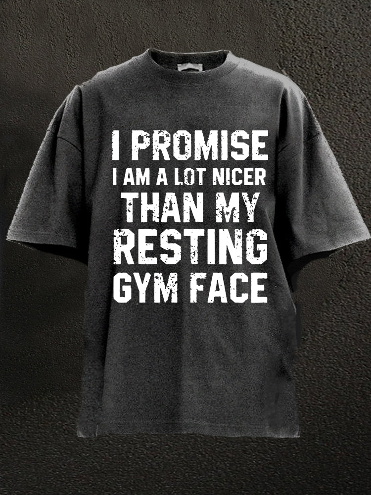 Nicer Than My Resting GYM Face Washed Gym Shirt