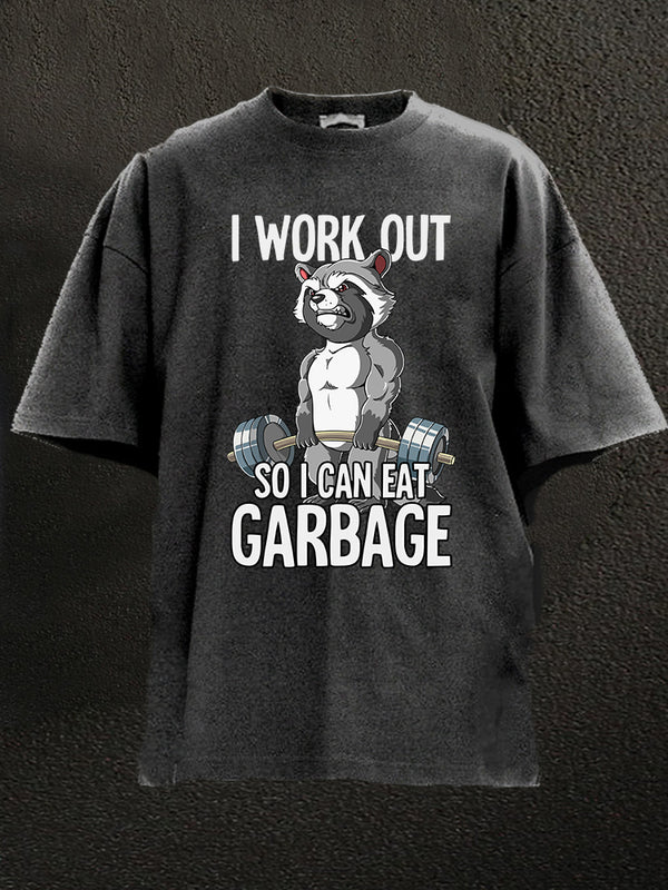 I workout so I can eat garbage Washed Gym Shirt