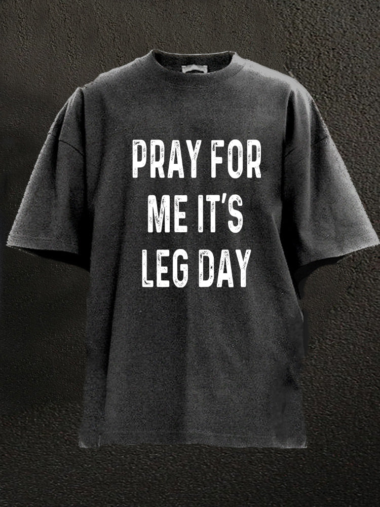 pray for me it's leg day Washed Gym Shirt