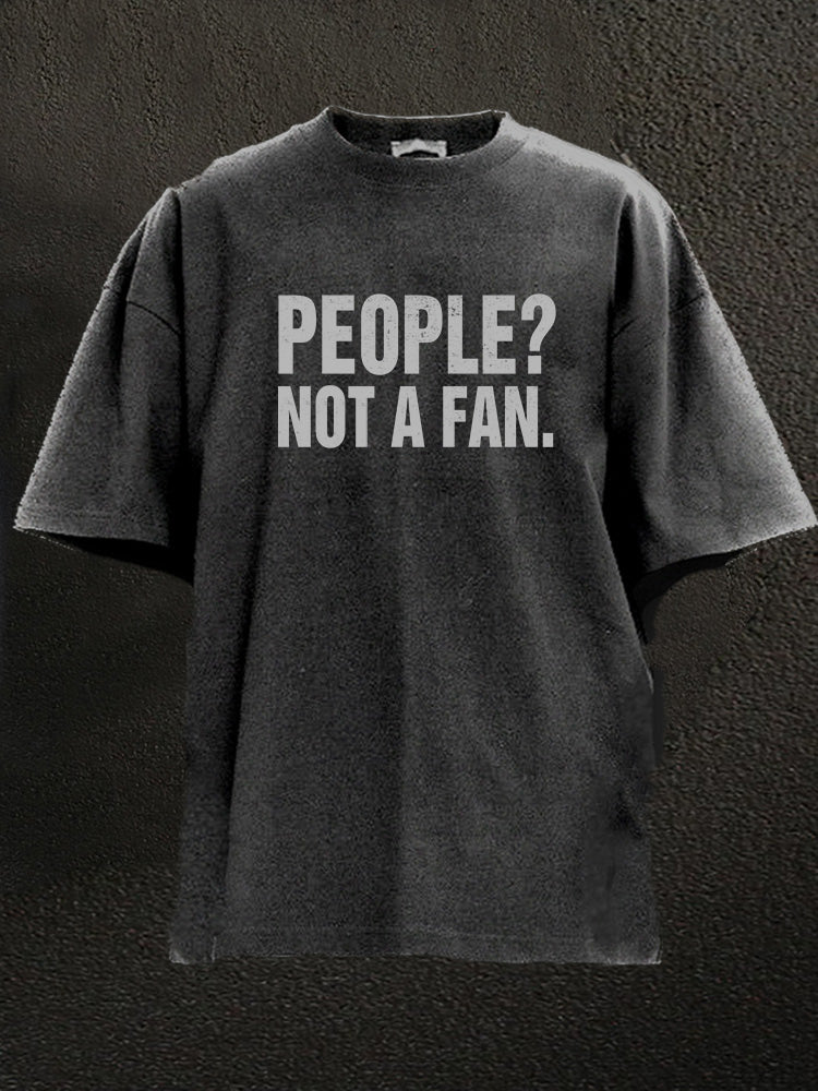 people not a fan Washed Gym Shirt
