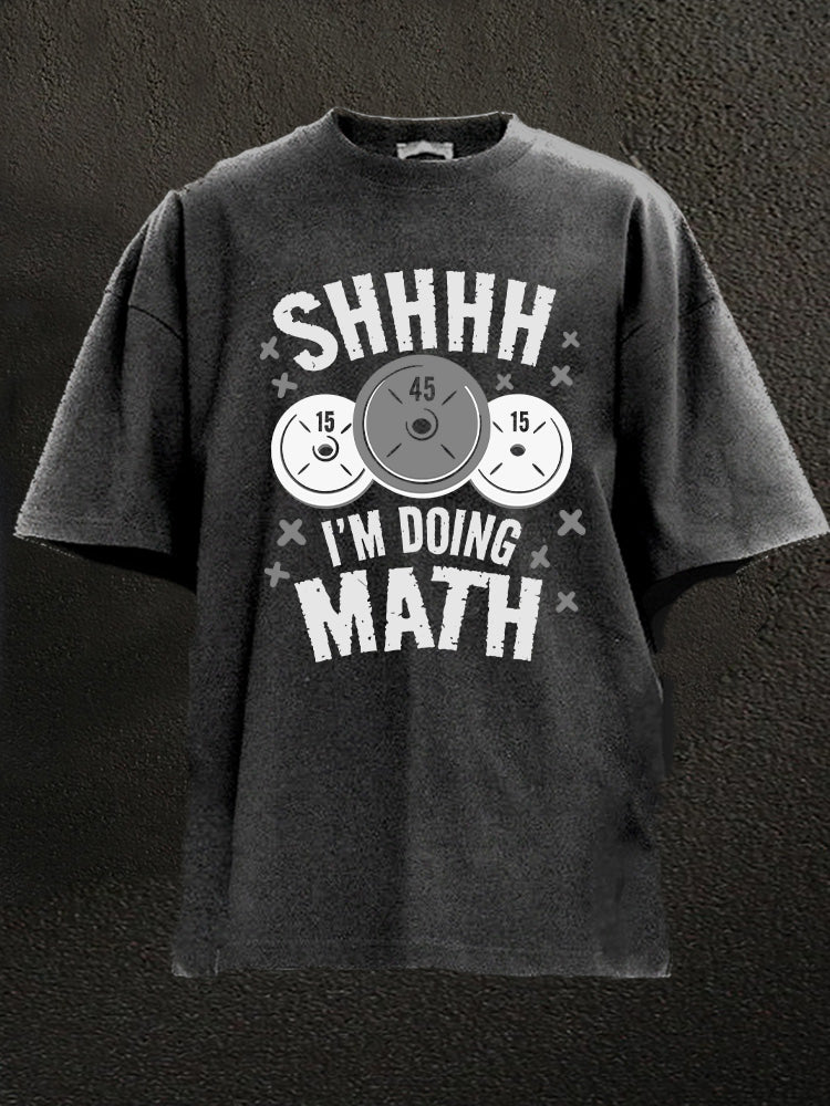 Shhh I'm Doing Math Washed Gym Shirt