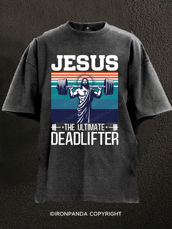 JESUS THE ULTIMATE DEADLIFTER Washed Gym Shirt