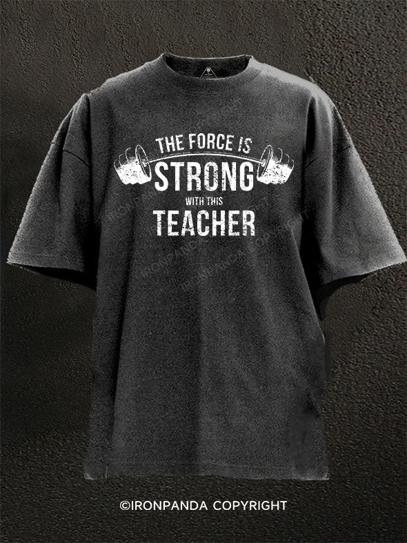 The Force Is Strong With This Teacher Washed Gym Shirt