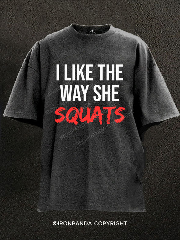 I Like The Way She Squats Washed Gym Shirt
