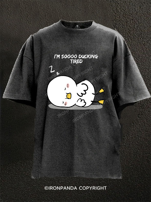 I'm so ducking tired Washed Gym Shirt