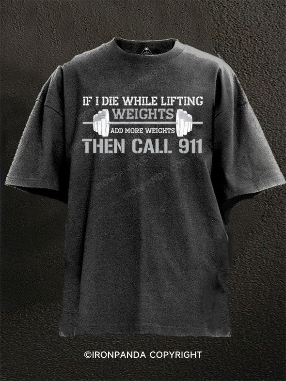 If I Die While Lifting Weights Washed Gym Shirt