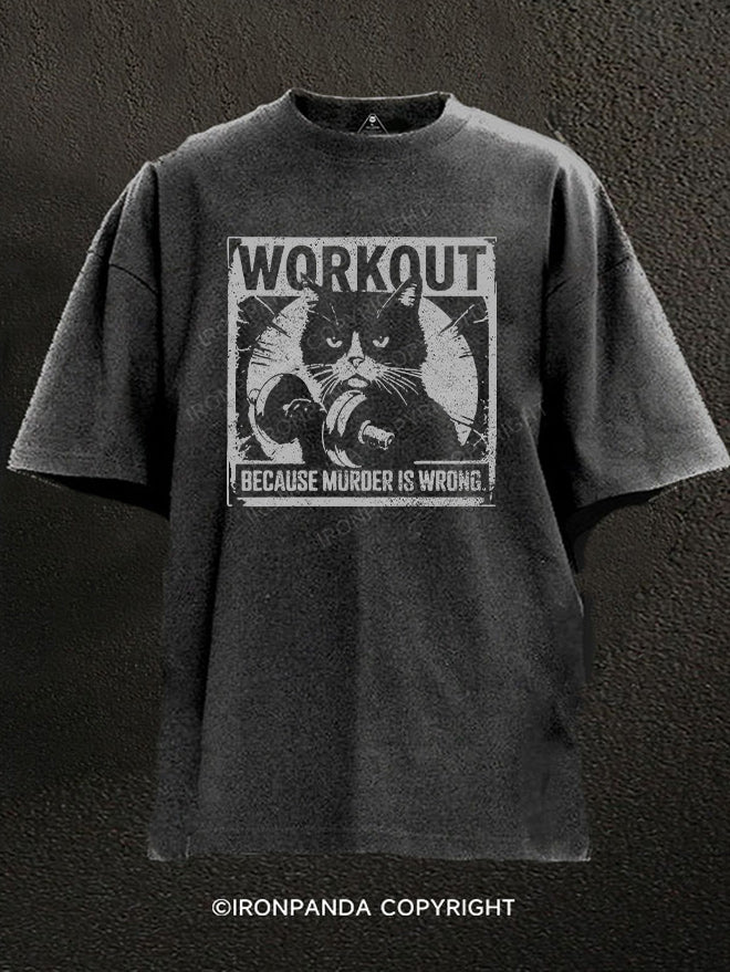 Workout because murder is wrong cat Washed Gym Shirt