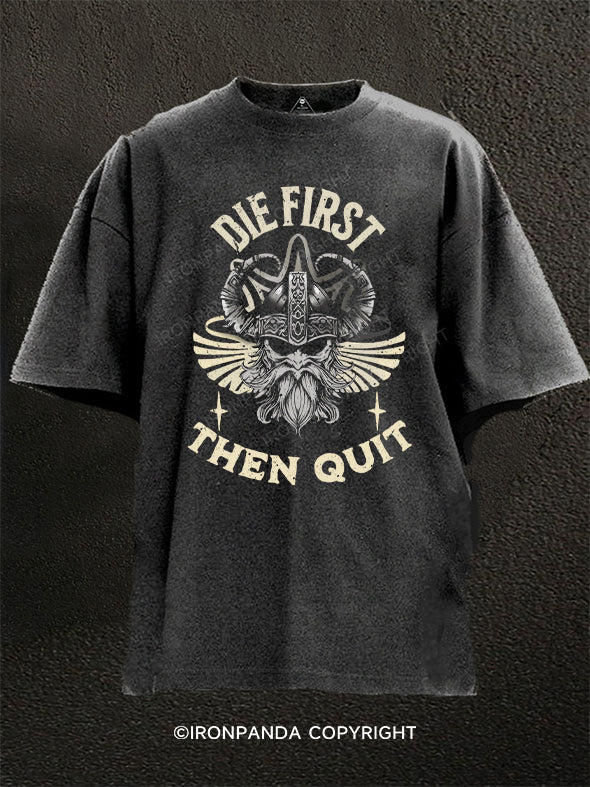 die first then quit Washed Gym Shirt