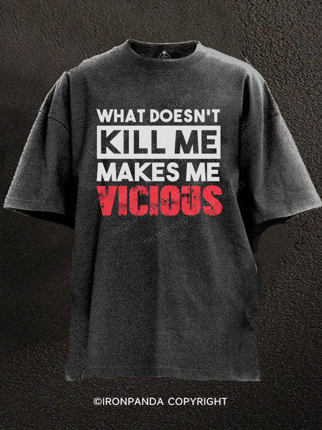 What Doesn't Kill Me Makes Me Vicious Washed Gym Shirt