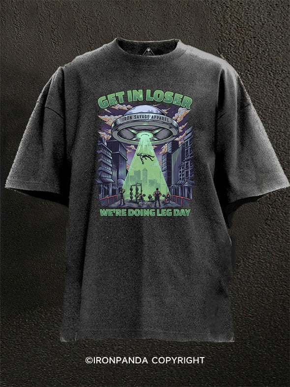 Get in Loser  We're doing Leg Day Washed Gym Shirt