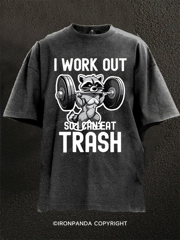 I work out so i can eat trash Washed Gym Shirt