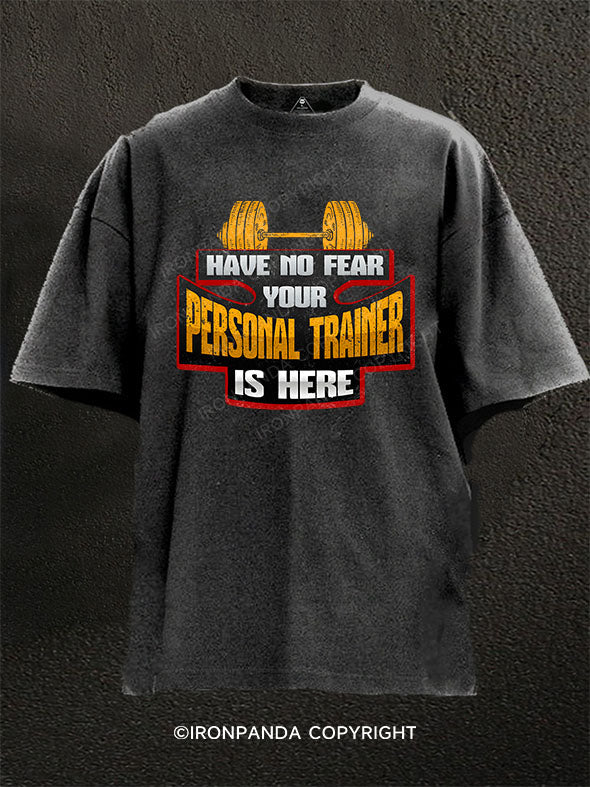 no fear your personal trainer is here Washed Gym Shirt