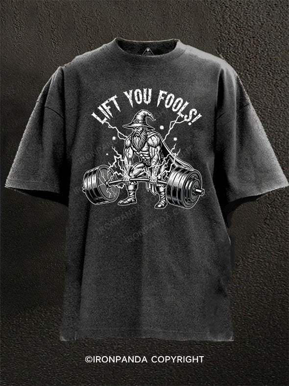 LIFT YOU FOOLS! Washed Gym Shirt