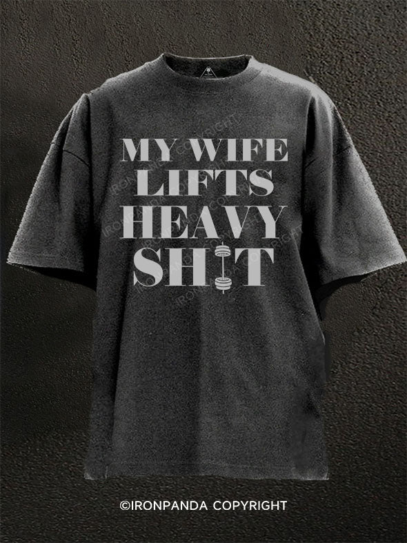 MY WIFE LIFTS HEAVY SHIT Washed Gym Shirt