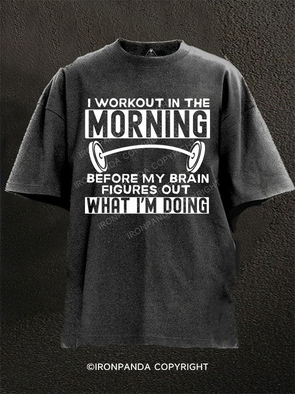 I Workout in the Morning Washed Gym Shirt