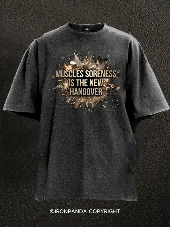 Muscle Soreness Is The New Hangover Washed Gym Shirt