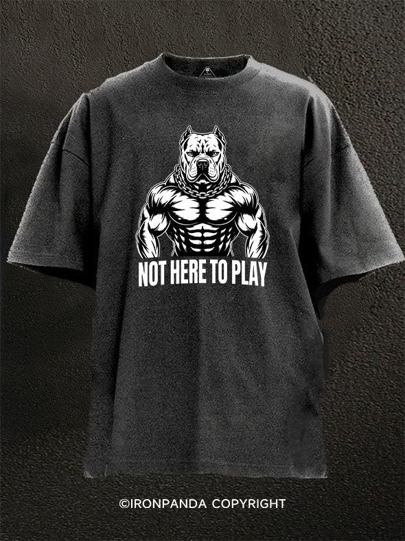 Not Here To Play Bulldog Washed Gym Shirt