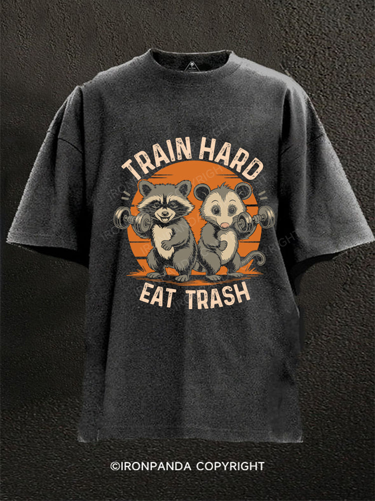 Train Hard, Eat Trash Washed Gym Shirt