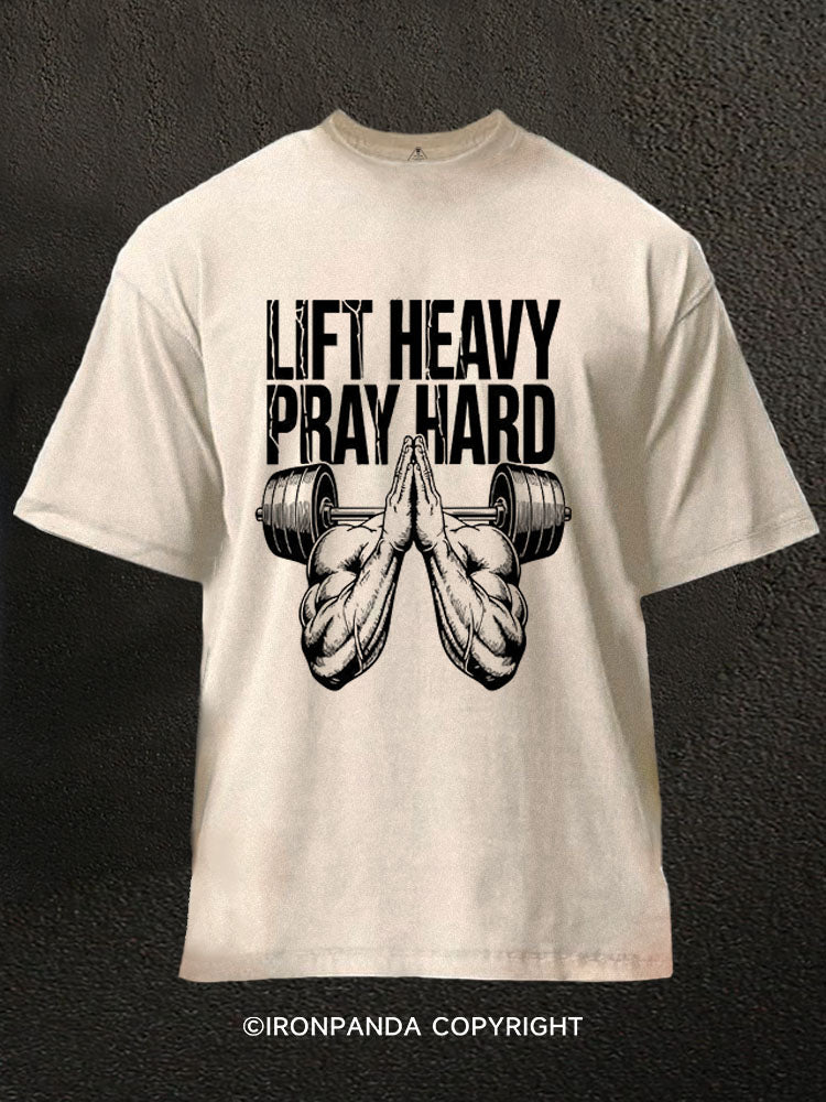 LIFT HEAVY PRAY HARD Washed Gym Shirt