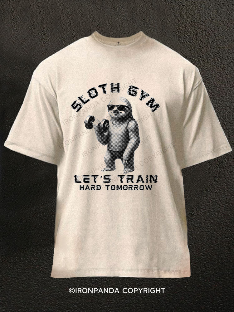 Let's train hard tomorrow Washed Gym Shirt