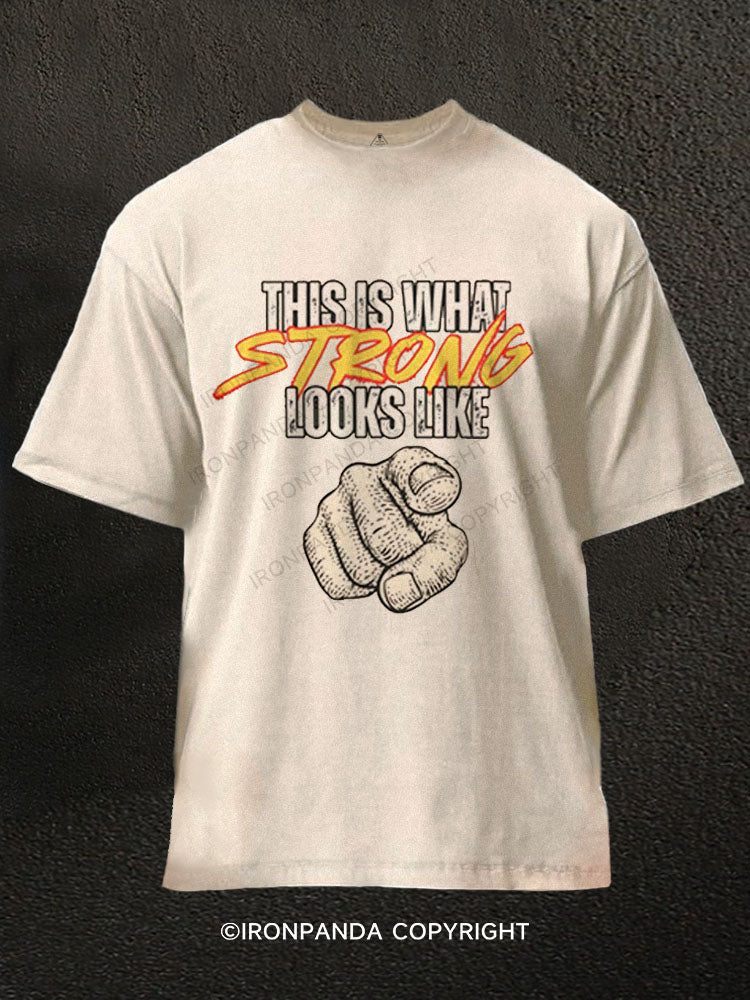 THIS IS WHAT STRONG LOOKS LIKE Washed Gym Shirt