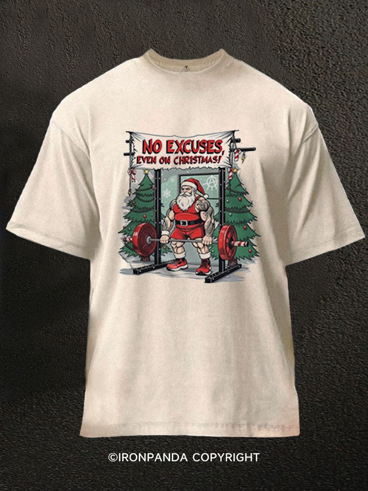 NO EXCUSES  EVEN ON CHRISTMAS Washed Gym Shirt