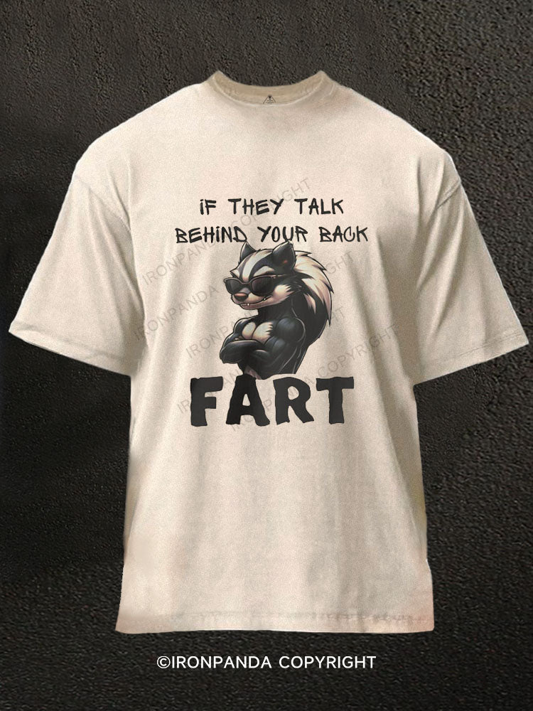 If they talk behind your back Washed Gym Shirt