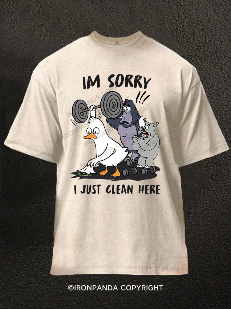 I’M SORRY, I JUST CLEAN HERE Washed Gym Shirt