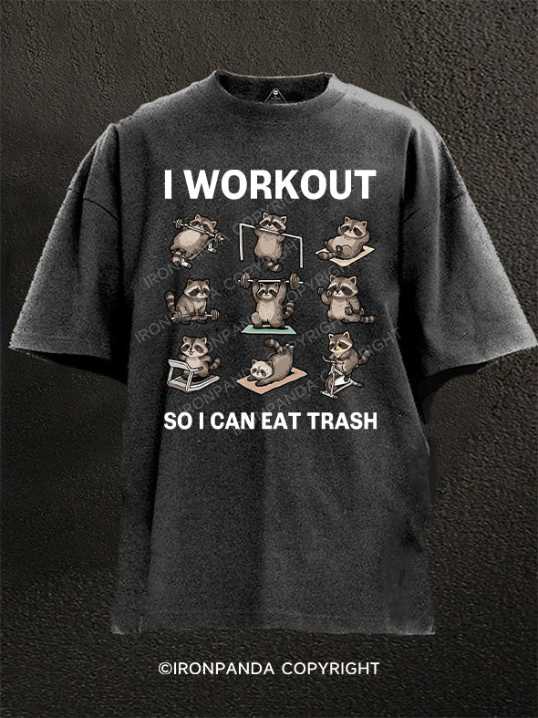 I WORKOUT SO I CAN EAT TRASH Washed Gym Shirt