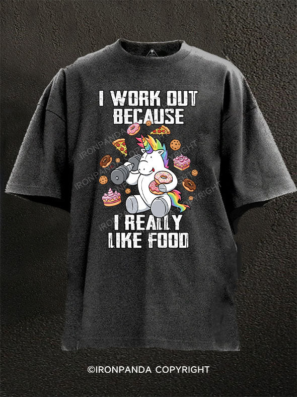 I WORK OUT BECAUSE I REALLY LIKE FOOD Washed Gym Shirt