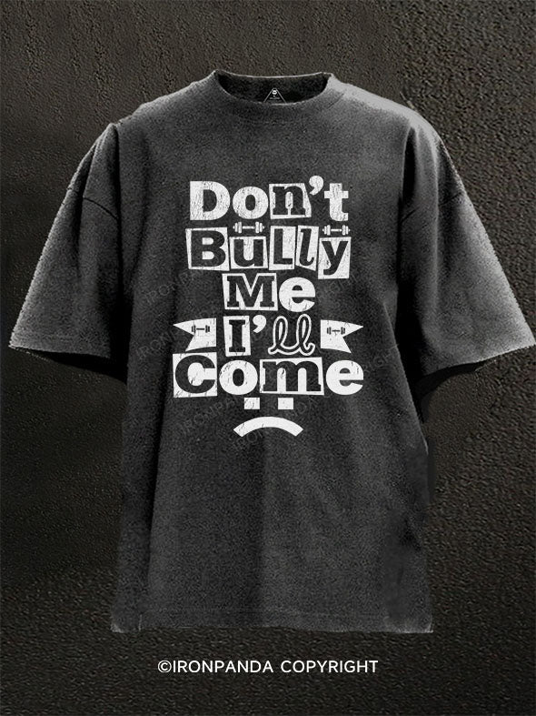 Don't Bully Me Washed Gym Shirt
