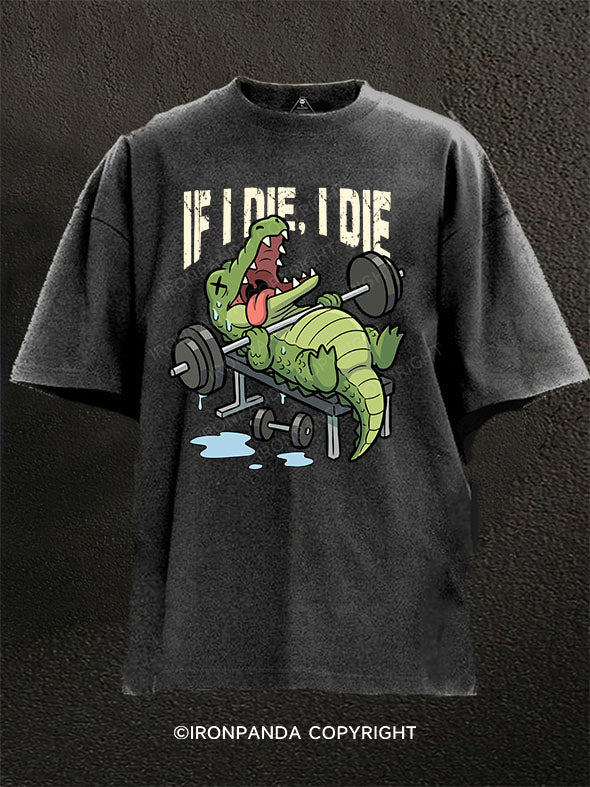 If I die I die Washed Gym Shirt