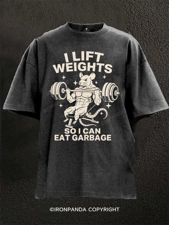 I LIFT WEIGHTS SO I CAN EAT GARBAGE Washed Gym Shirt
