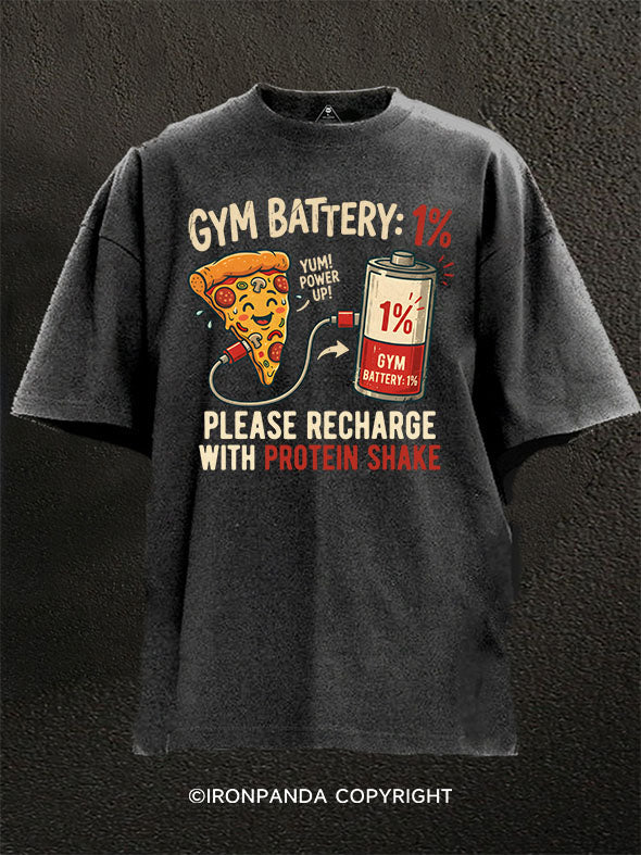 GYM BATTERY ：1%—PLEASE RECHARGE WITH PROTEIN SHAKE Washed Gym Shirt