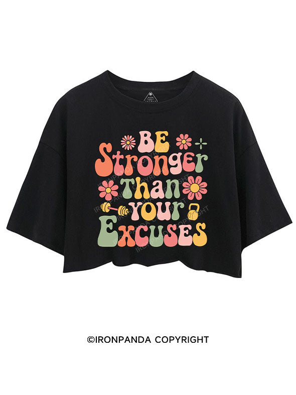 BE STRONGER THAN YOUR EXCUSES CROP TOPS