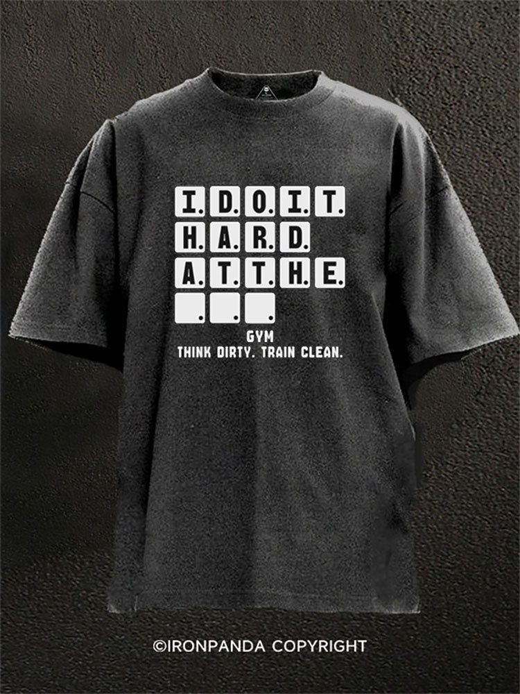 I Do It Hard At The Gym Washed Gym Shirt