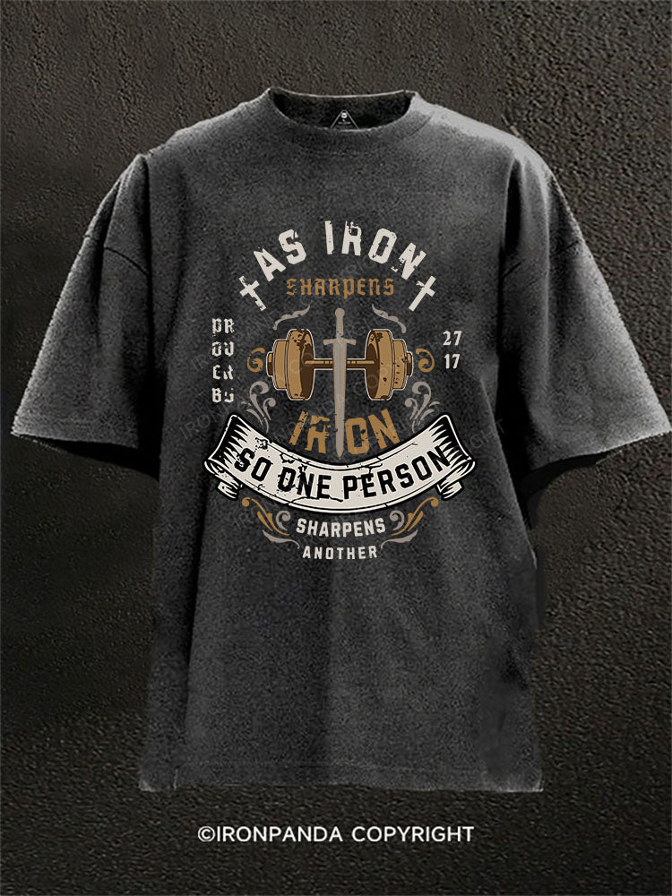 As iron sharpens iron, so one person sharpens another Washed Gym Shirt