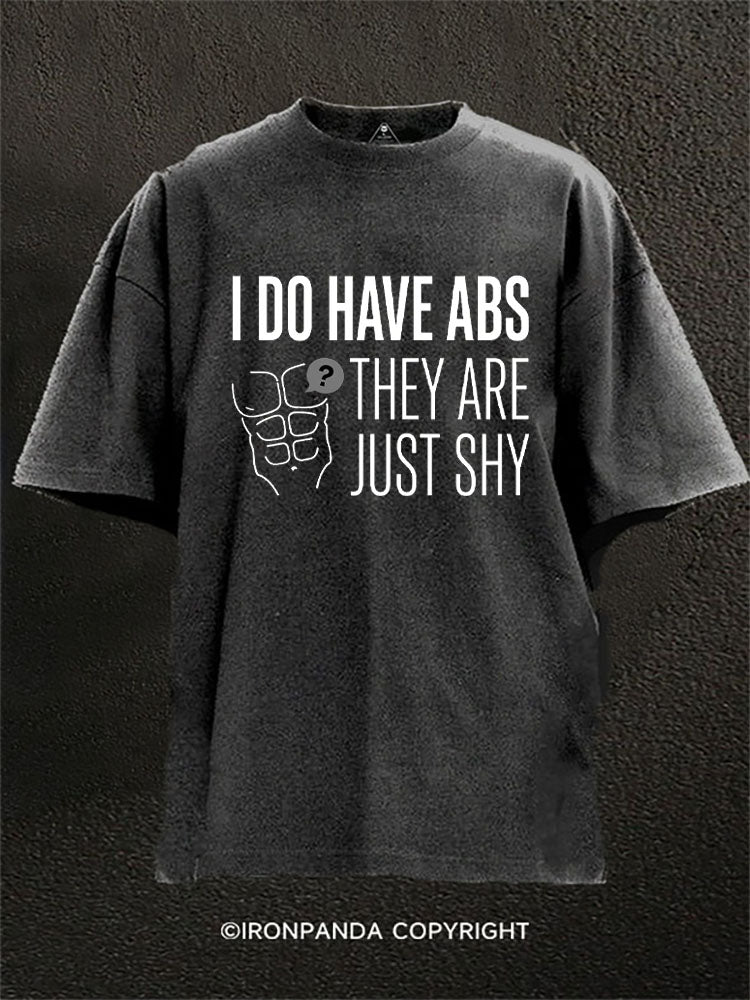 I Do Have Abs They Are Just Shy Washed Gym Shirt